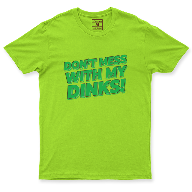 Drifit Shirt: Dont Mess With My Dinks