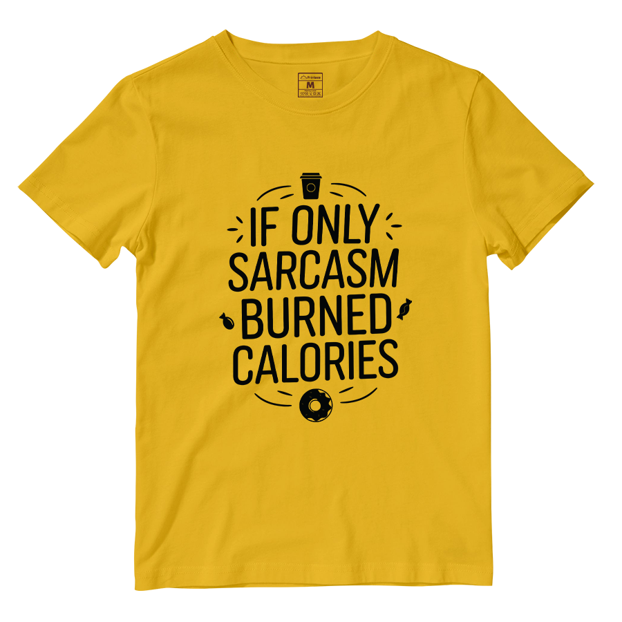Cotton Shirt: Sarcasm Burned Calories