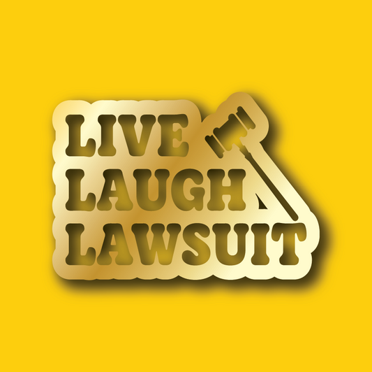 Vehicle Sticker: Live Laugh Lawsuit