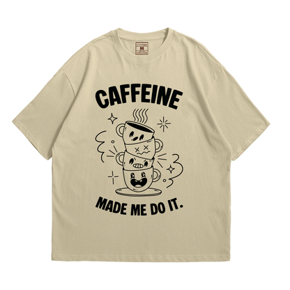 Premium Oversized Cotton Shirt: Caffein Made Me Do It