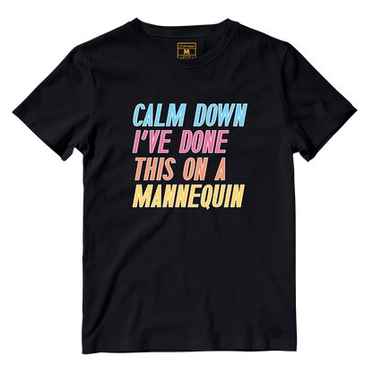 Cotton Shirt: Calm Down I've Done This On A Mannequin