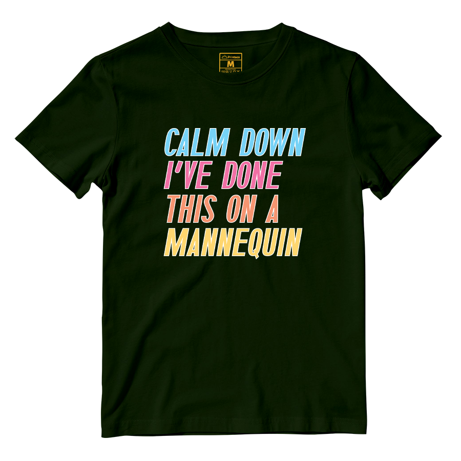 Cotton Shirt: Calm Down I've Done This On A Mannequin