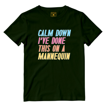 Cotton Shirt: Calm Down I've Done This On A Mannequin