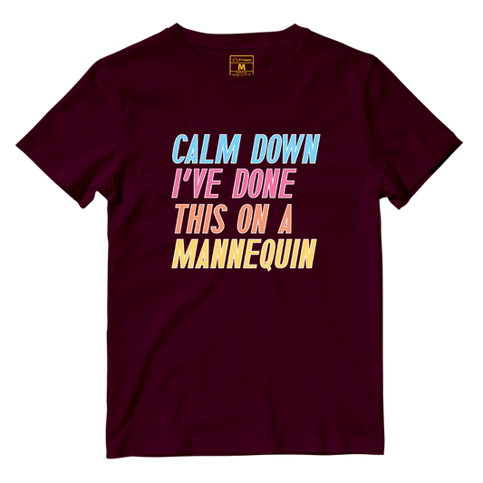 Cotton Shirt: Calm Down I've Done This On A Mannequin