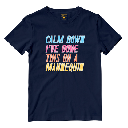 Cotton Shirt: Calm Down I've Done This On A Mannequin