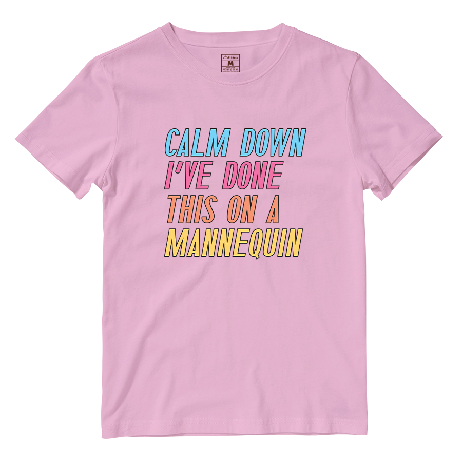 Cotton Shirt: Calm Down I've Done This On A Mannequin