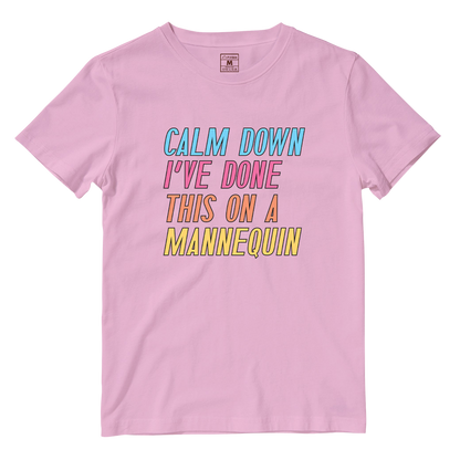 Cotton Shirt: Calm Down I've Done This On A Mannequin