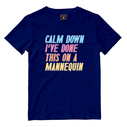 Cotton Shirt: Calm Down I've Done This On A Mannequin