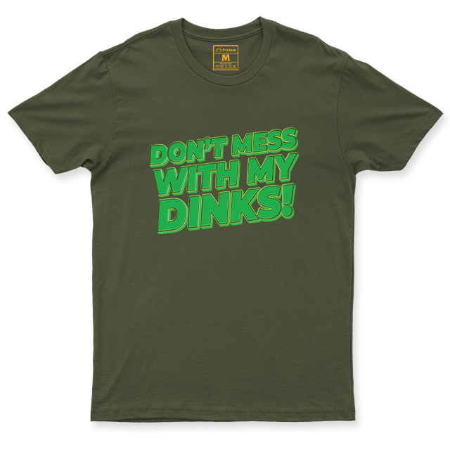 Drifit Shirt: Dont Mess With My Dinks