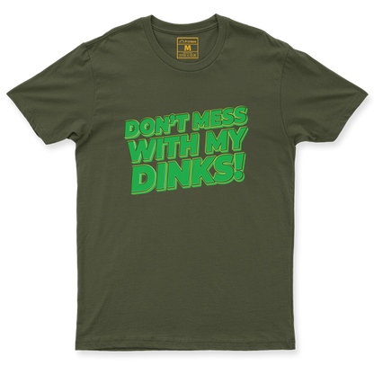 Drifit Shirt: Dont Mess With My Dinks