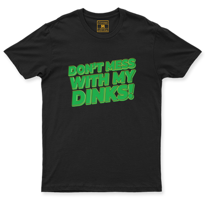Drifit Shirt: Dont Mess With My Dinks