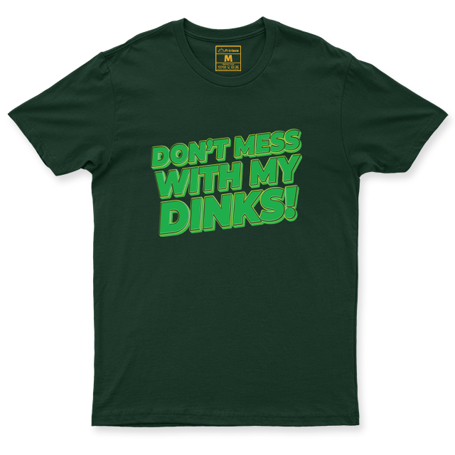 Drifit Shirt: Dont Mess With My Dinks