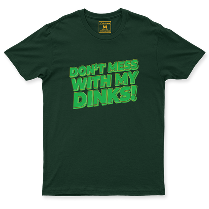 Drifit Shirt: Dont Mess With My Dinks