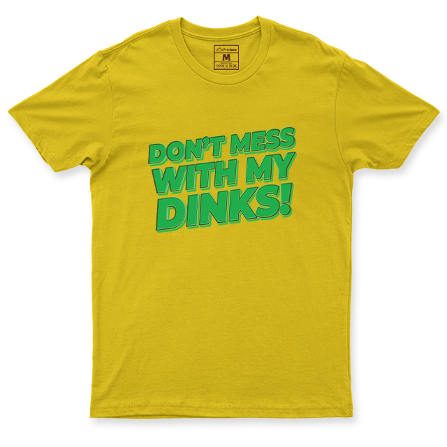 Drifit Shirt: Dont Mess With My Dinks
