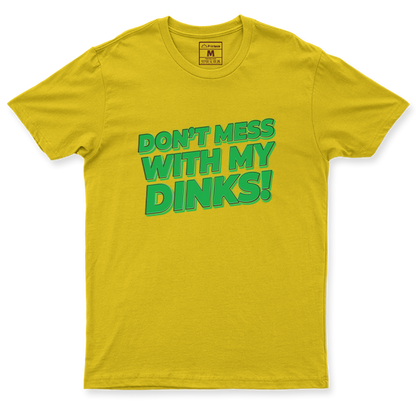 Drifit Shirt: Dont Mess With My Dinks