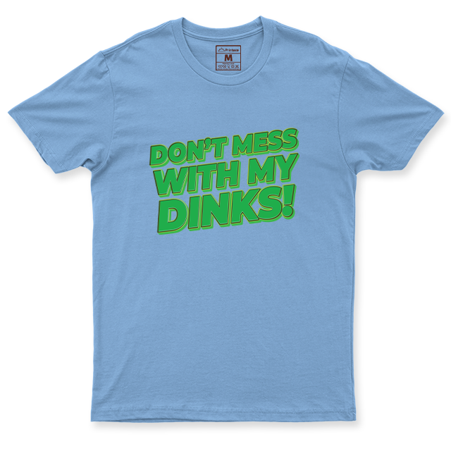 Drifit Shirt: Dont Mess With My Dinks
