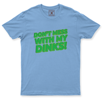 Drifit Shirt: Dont Mess With My Dinks
