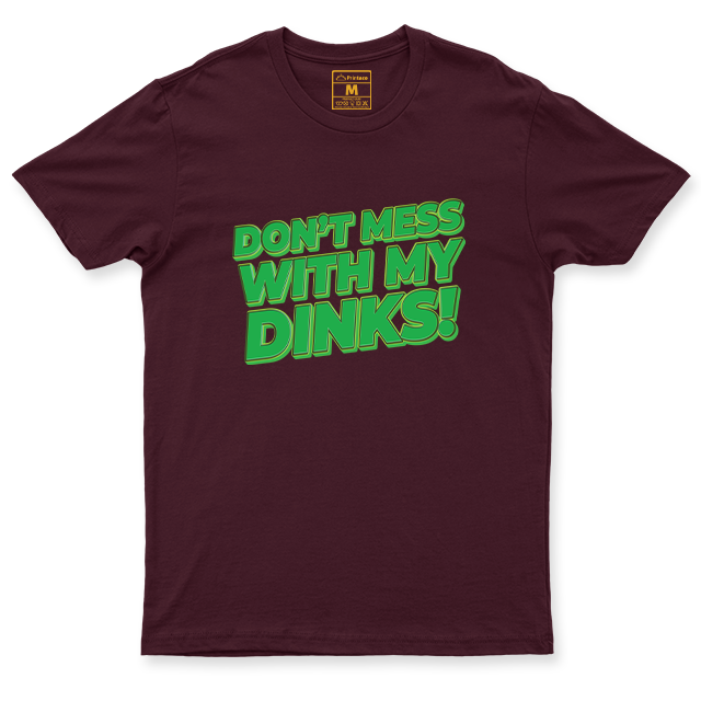 Drifit Shirt: Dont Mess With My Dinks