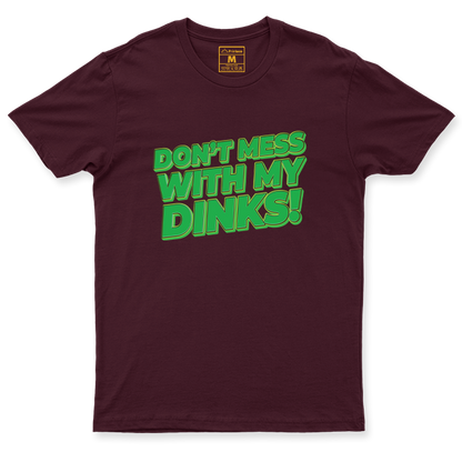 Drifit Shirt: Dont Mess With My Dinks