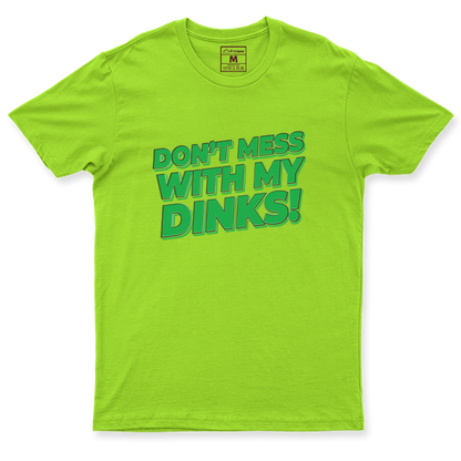 Drifit Shirt: Dont Mess With My Dinks