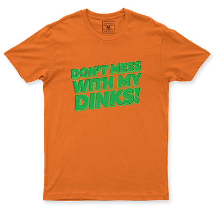 Drifit Shirt: Dont Mess With My Dinks