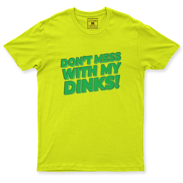 Drifit Shirt: Dont Mess With My Dinks