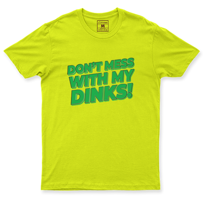 Drifit Shirt: Dont Mess With My Dinks
