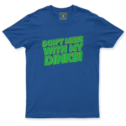 Drifit Shirt: Dont Mess With My Dinks