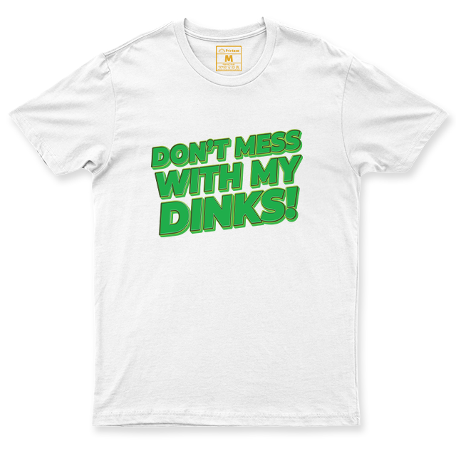 Drifit Shirt: Dont Mess With My Dinks