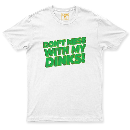 Drifit Shirt: Dont Mess With My Dinks