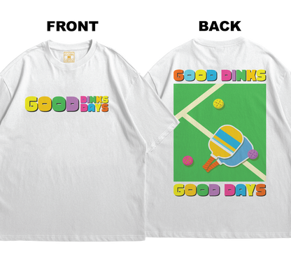 Premium Oversized Cotton Shirt: Good Dinks Good Days (Front and Back)