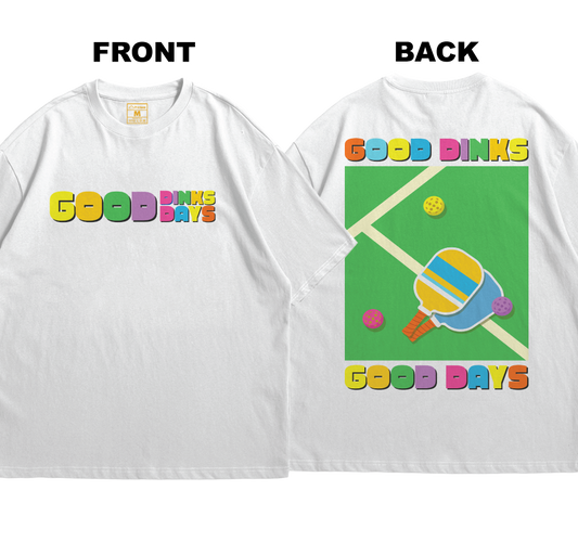 Premium Oversized Cotton Shirt: Good Dinks Good Days (Front and Back)