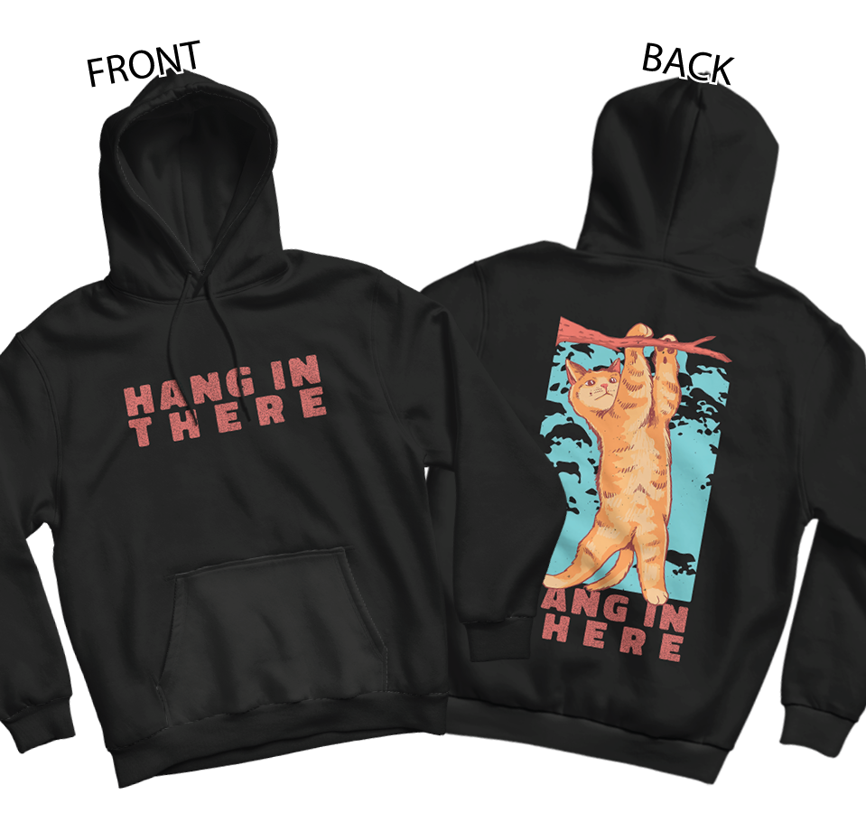 Hang In There Hoodie (Front and Back)