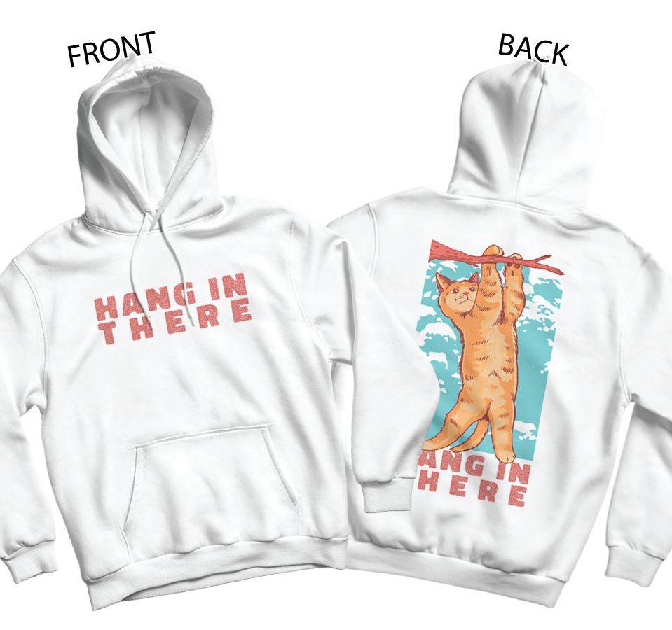 Hang In There Hoodie (Front and Back)