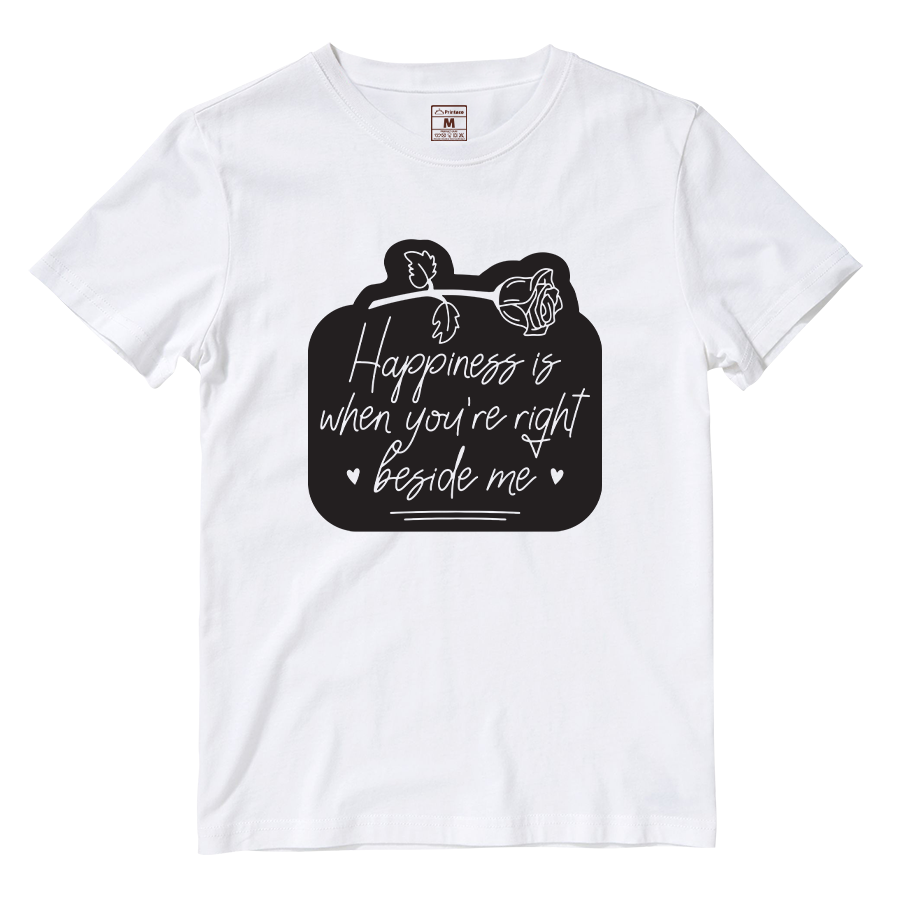 Cotton Shirt: Happiness is when youre right beside me