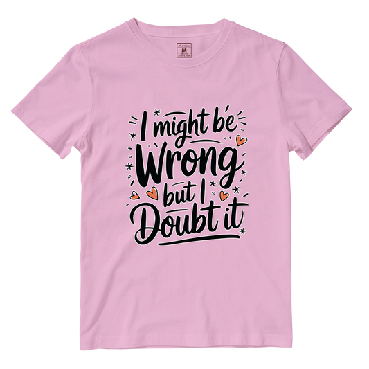 Cotton Shirt: I Might Be Wrong