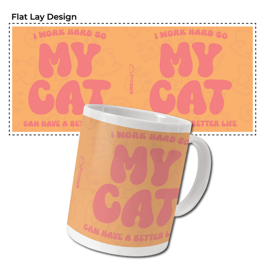 11oz Ceramic Mug: I work hard so my cat can have a better life