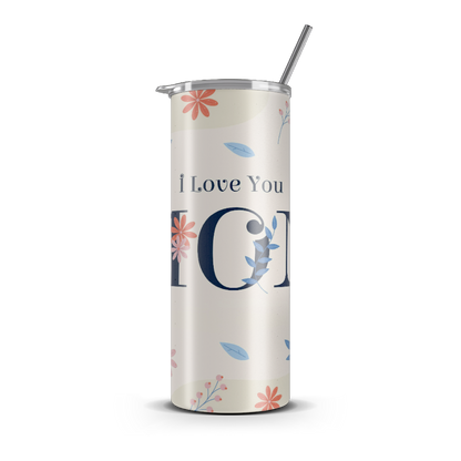 20oz. Slim Tumbler: ILY Mom