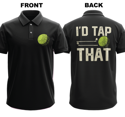 Drifit Polo Shirt: I'd Tap That (Front & Back)