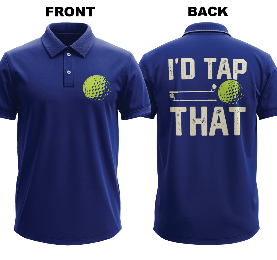 Drifit Polo Shirt: I'd Tap That (Front & Back)