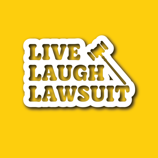 Vehicle Sticker: Live Laugh Lawsuit