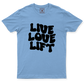 Drifit Shirt: Live Love Lift