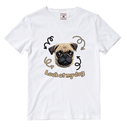 Cotton Shirt: Look At My Dog (Custom)