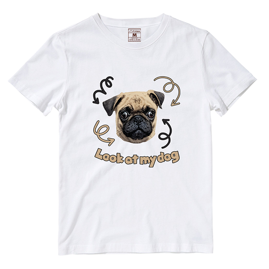 Cotton Shirt: Look At My Dog (Custom)