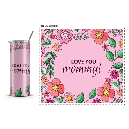 20oz. Slim Tumbler: Mommy Love