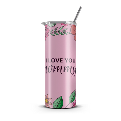 20oz. Slim Tumbler: Mommy Love