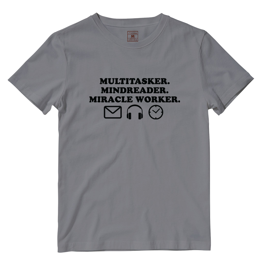 Cotton Shirt: Multitasker. Mindreader. Miracle Worker.