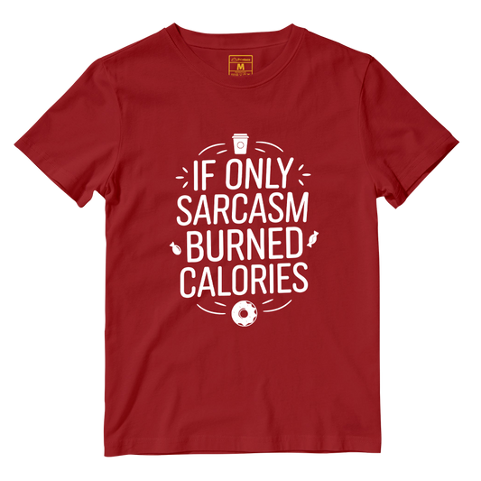 Cotton Shirt: Sarcasm Burned Calories