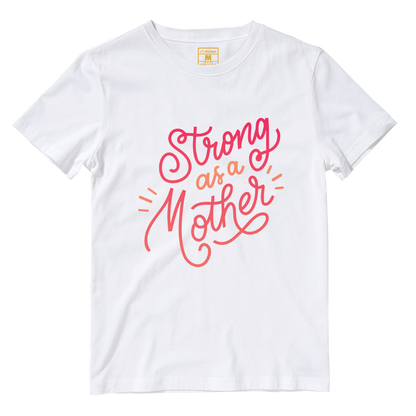 Cotton Shirt: Strong As A Mother