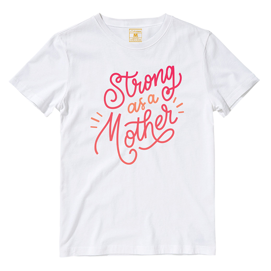 Cotton Shirt: Strong As A Mother